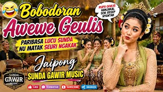 🤣 Bobodoran Awewe Geulis | Paribasa Lucu Sunda Nu Matak Seuri Ngakak | Jaipong Sunda Gawir Music