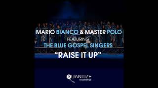 Video thumbnail of "Mario Bianco, Master Polo, The Blue Gospel Singers - Raise It Up (DJ Spen & Gary Hudgins Remix)"