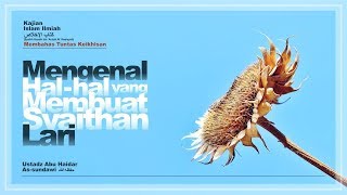 Mengenal Hal-Hal yang Membuat Syaithan Lari (Membahas Tuntas Keikhlasan) #11
