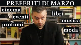 PREFERITI DI MARZO (Libri, Cinema, Musica, Moda, Profumi)