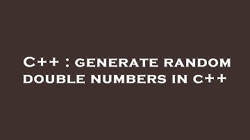 C++ : generate random double numbers in c++