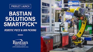 Bastian Solutions SmartPick™ Overview: Robotic Piece &amp; Bin Picking