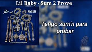 Lil Baby - Sum 2 Prove (Sub. Español)