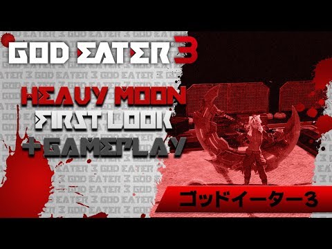 GOD EATER 3 | 20 Mins of Heavy Moon Gameplay (Preview)