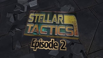 Stellar Tactics Ep 2 Finally we get more combat!