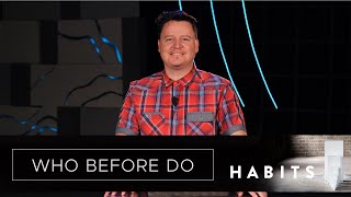 Habits - Who Before Do // 10 Jan | Church Online (English Sunday Service)