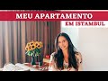 Como é o meu apartamento na Turquia | VIDA NA TURQUIA