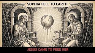 Jesus Taught The Sophia Fall Story — Why Earth Is The Archon Prison Planet