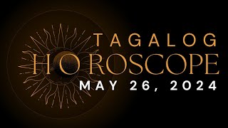 MAY 26, 2024 | DAILY HOROSCOPE | Tagalog Horoscope | Lucky Colors | Lucky Numbers | Boy Zodiac