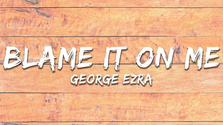 George Ezra - Blame It on Me (Lyrics)