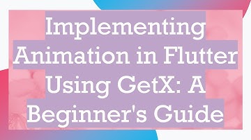 Implementing Animation in Flutter Using GetX: A Beginner