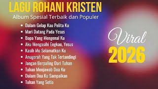 Download Lagu Album Spesial Terbaik dan Populer | Kumpulan Lagu Rohani Kristen Terbaru 2026  MP3