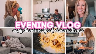 EVENING VLOG // easy dinner recipe & clean with me