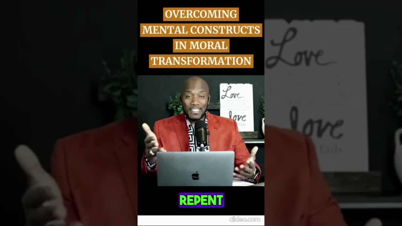 Overcoming Mental Constructs In Moral Transformation