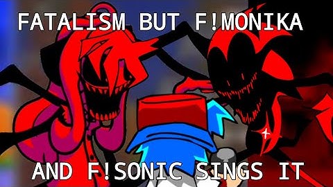 FATALISM - Fatality but F!Monika and F!Sonic sings it