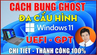 Ghost Win 11 | Cách Bung File Ghost Win 11 (ĐA CẤU HÌNH) Chuẩn UEFI - GPT | Chi Tiết Thành Công 100% screenshot 4