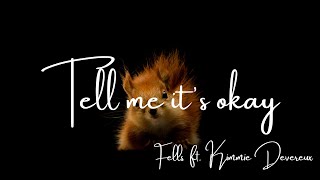 Fells - Tell Me It's Okay (feat. Kimmie Devereux) (Lyrics)