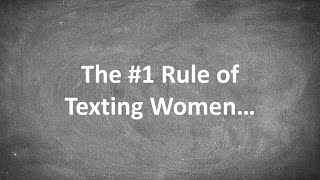 The #1 Rule of Texting Women...