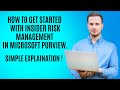 HOW TO GET STARTED WITH INSIDER RISK MANAGEMENT IN MICROSOFT PURVIEW : SIMPLE EXPLAINATION