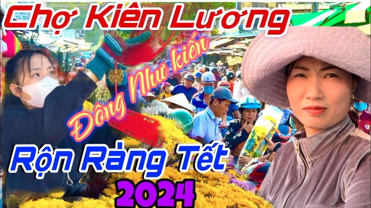 Tết 2024 GHÉ THĂM CHỢ TRÒN KIÊN LƯƠNG - Người Bán Thì Nhiều Mà Người Mua Thì Ít