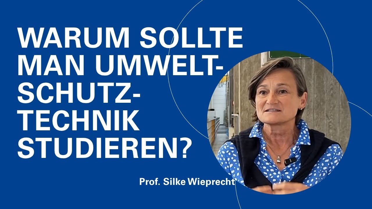 Warum sollte man Umweltschutztechnik studieren?