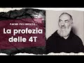 Inedite rivelazioni di Padre Pio: la profezia delle 4T