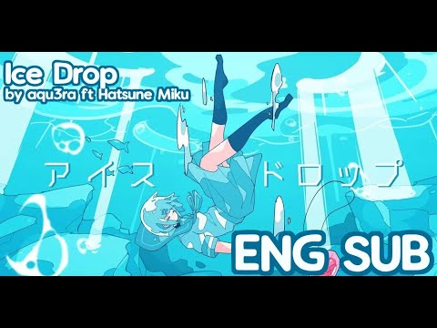 Ice Drop by aqu3ra ft Hatsune Miku [ENG SUB]