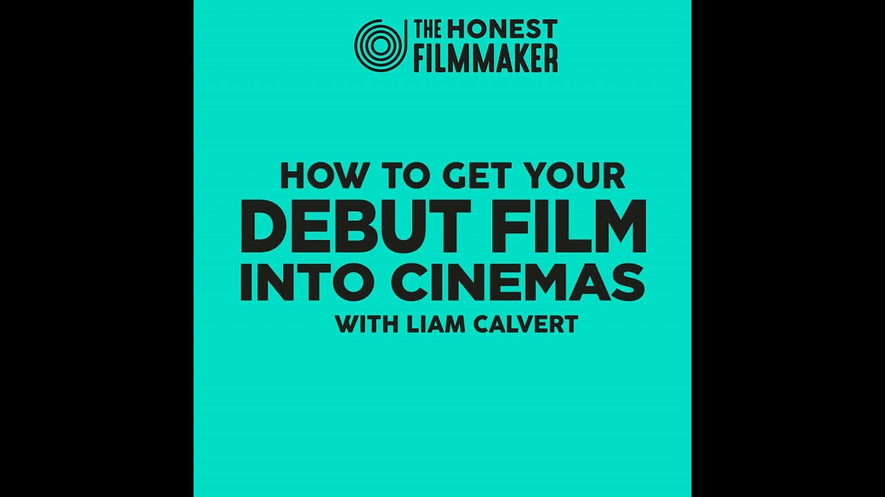 How to get your Debut Feature Film into Cinemas