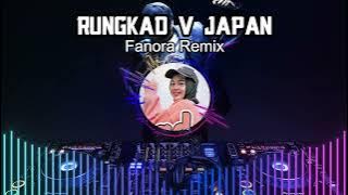 DJ TIKTOK TERBARU 2023 - RUNGKAD V JEPANG - Fanora Remix