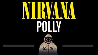 Nirvana • Polly (CC) 🎤 [Karaoke] [Instrumental Lyrics]