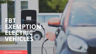 FBT Exemptions for ELECTRIC VEHICLES