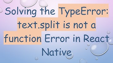 Solving the TypeError: text.split is not a function Error in React Native
