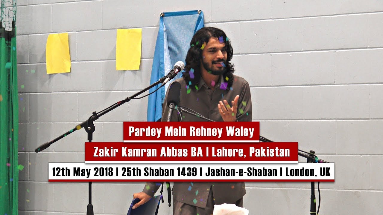 Pardey Mein Rehney Waley  Zakir Kamran Abbas BA  Jashan e Shaban  London UK