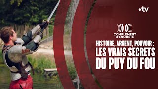 Histoire, argent, pouvoir : les vrais secrets du Puy du Fou - Complément  d'enquête