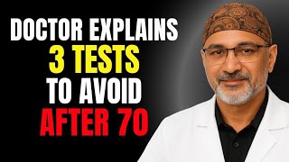 The 3 "Mandatory" Tests to Refuse After 70 (A Doctor Explains)