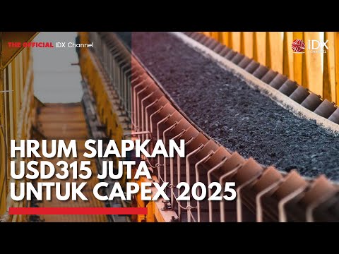 HRUM Siapkan USD315 Juta untuk Capex 2025 | IDX CHANNEL
