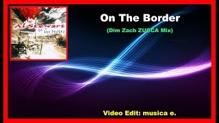 Al Stewart - On The Border (Video Dim Zach ZUCCA Mix) (Video Edit musica e.)