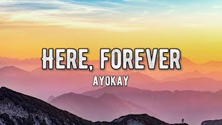 ayokay - Here, Forever (Lyrics)