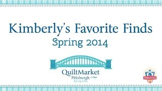 Kimberly's Favorite Finds at the Spring International Quilt Market 2014
