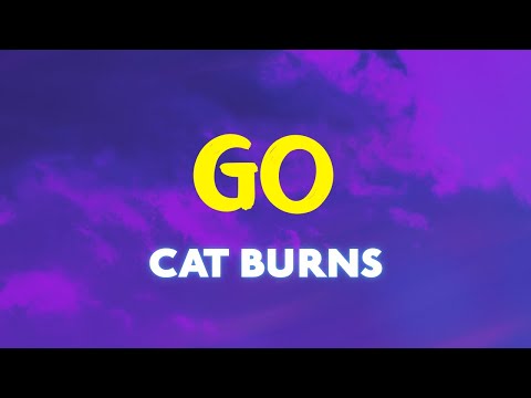 Cat Burns - Go | This Is The End Of Me And You So Don't Call This Number