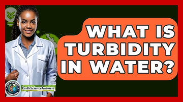 What Is Turbidity In Water? - Earth Science Answers