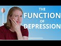 The Function of Depression: Do the Symptoms of Depression Serve a Purpose? Depression Skills #6