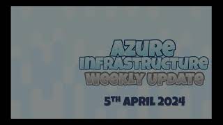 Azure Update - 5th April 2024