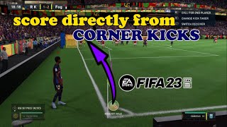 FIFA 23  SCORE DIRECTLY FROM CORNER KICK