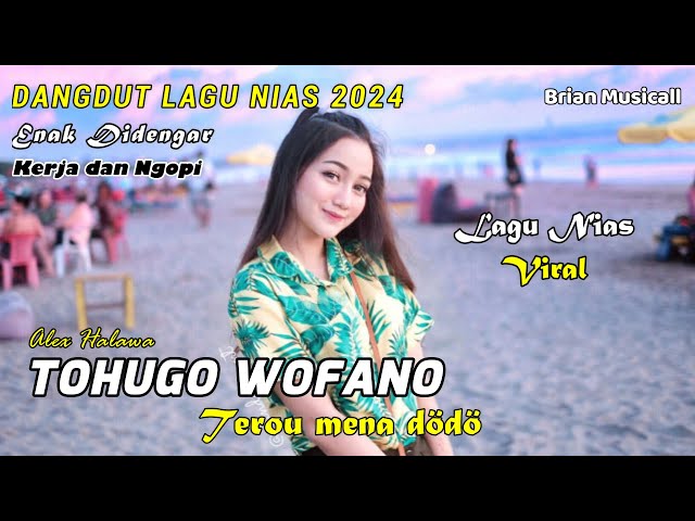 Dangdut Lagu Nias Viral - TOHUGO WOFANO - Lagu Nias Enak Didengar class=