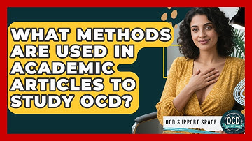 What Methods Are Used in Academic Articles to Study OCD? | OCD Support Space
