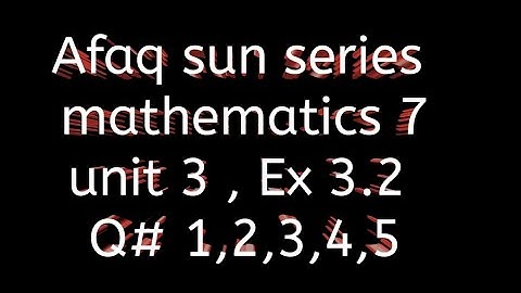 Afaq sun series maths 7 || unit 3 ||Ex 3.2