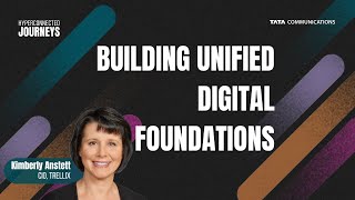 Building Unified Digital Foundations with Kimberly Anstett, CIO, Trellix