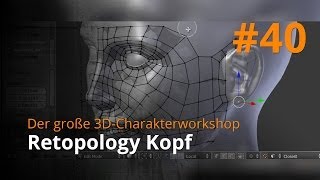 Blender 3D-Charakterworkshop Teil 1 | #40 - Retopology Kopf