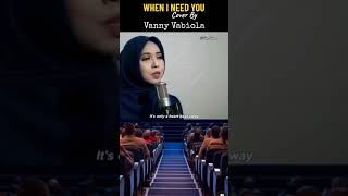 When I Need You Cover By Vanny Vabiola